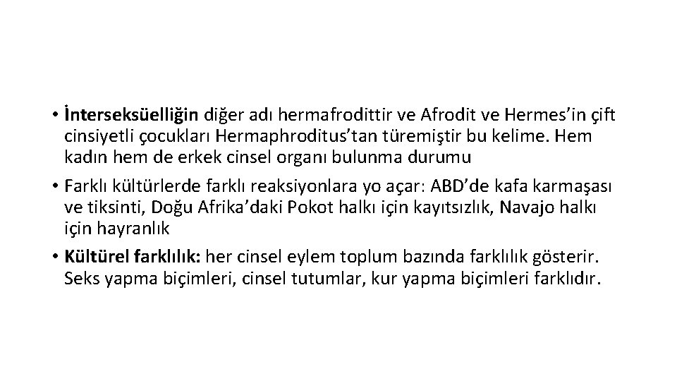  • İnterseksüelliğin diğer adı hermafrodittir ve Afrodit ve Hermes’in çift cinsiyetli çocukları Hermaphroditus’tan