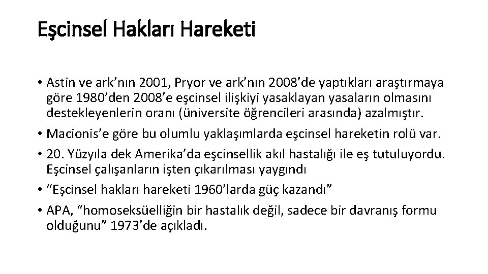 Eşcinsel Hakları Hareketi • Astin ve ark’nın 2001, Pryor ve ark’nın 2008’de yaptıkları araştırmaya