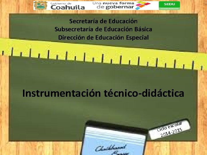 Secretaría de Educación Subsecretaría de Educación Básica Dirección de Educación Especial Instrumentación técnico-didáctica olar