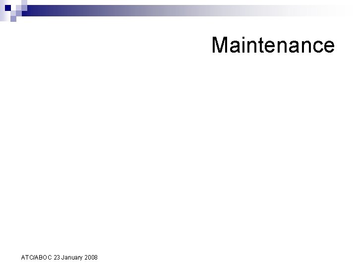 Maintenance ATC/ABOC 23 January 2008 