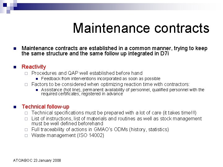 Maintenance contracts n Maintenance contracts are established in a common manner, trying to keep