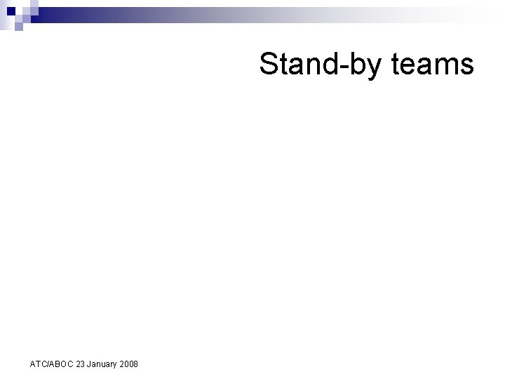 Stand-by teams ATC/ABOC 23 January 2008 