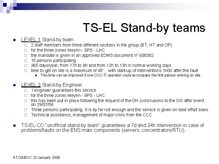 TS-EL Stand-by teams n LEVEL 1 Stand-by team ¨ ¨ ¨ 2 staff members