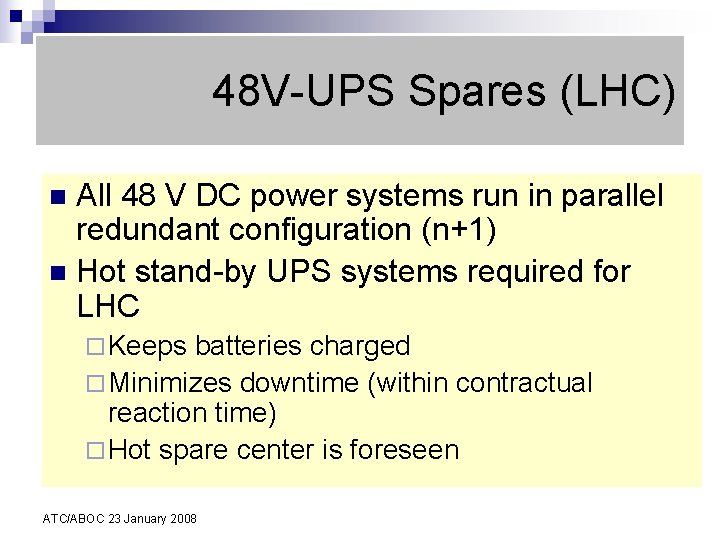 48 V-UPS Spares (LHC) All 48 V DC power systems run in parallel redundant