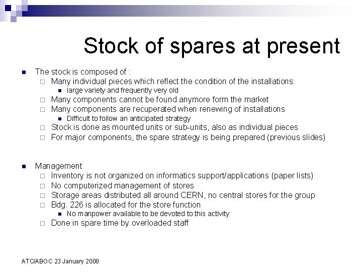 Stock of spares at present n The stock is composed of : ¨ Many