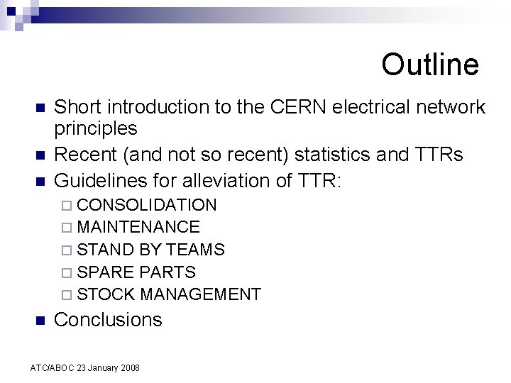 Outline n n n Short introduction to the CERN electrical network principles Recent (and