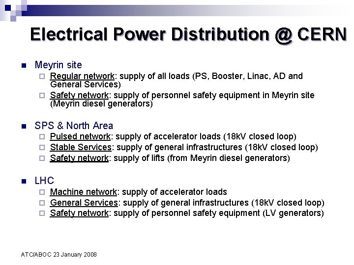 Electrical Power Distribution @ CERN n Meyrin site Regular network: supply of all loads