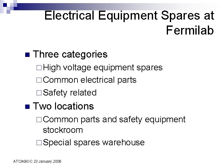 Electrical Equipment Spares at Fermilab n Three categories ¨ High voltage equipment spares ¨