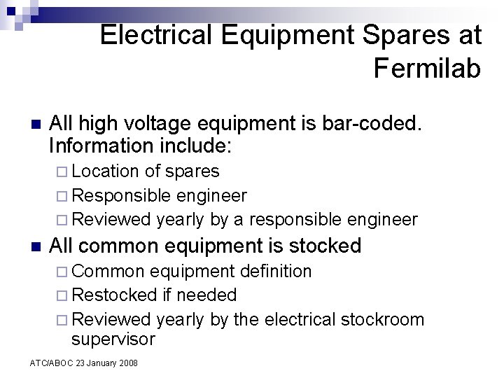 Electrical Equipment Spares at Fermilab n All high voltage equipment is bar-coded. Information include: