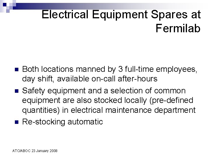 Electrical Equipment Spares at Fermilab n n n Both locations manned by 3 full-time