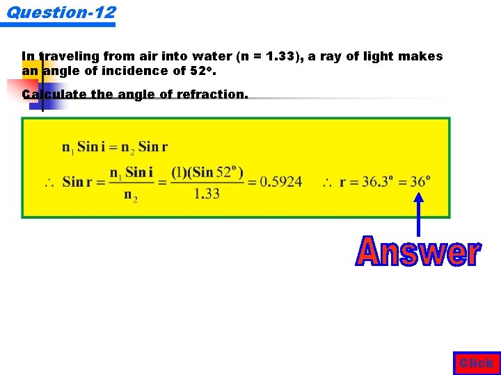 Question-12 In traveling from air into water (n = 1. 33), a ray of