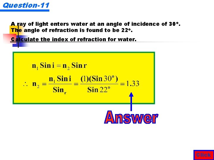 Question-11 A ray of light enters water at an angle of incidence of 30