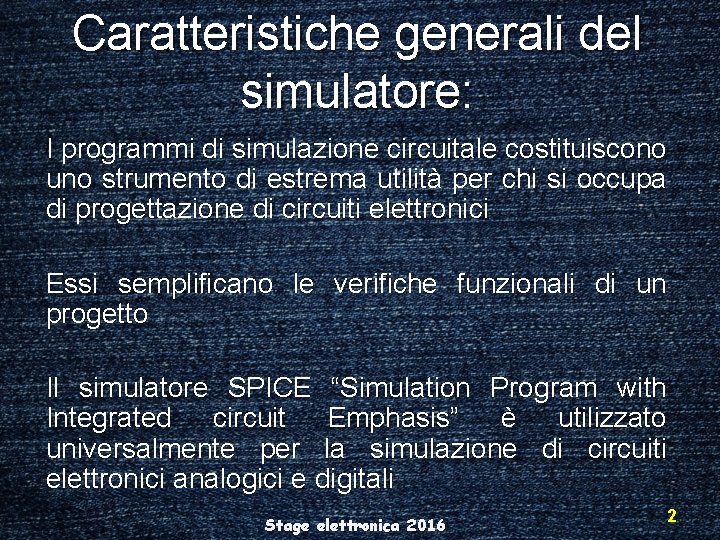 Caratteristiche generali del simulatore: I programmi di simulazione circuitale costituiscono uno strumento di estrema