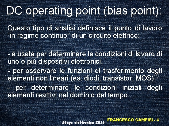 DC operating point (bias point): Questo tipo di analisi definisce il punto di lavoro