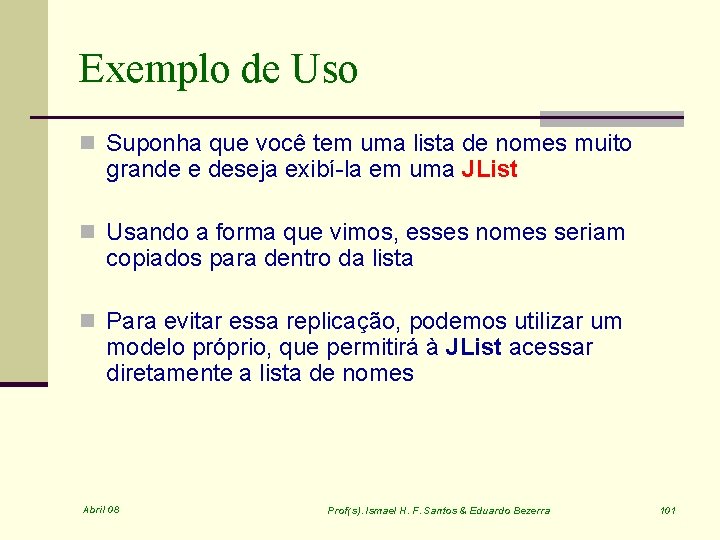 Exemplo de Uso n Suponha que você tem uma lista de nomes muito grande