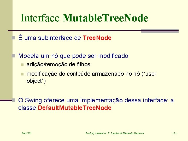 Interface Mutable. Tree. Node n É uma subinterface de Tree. Node n Modela um