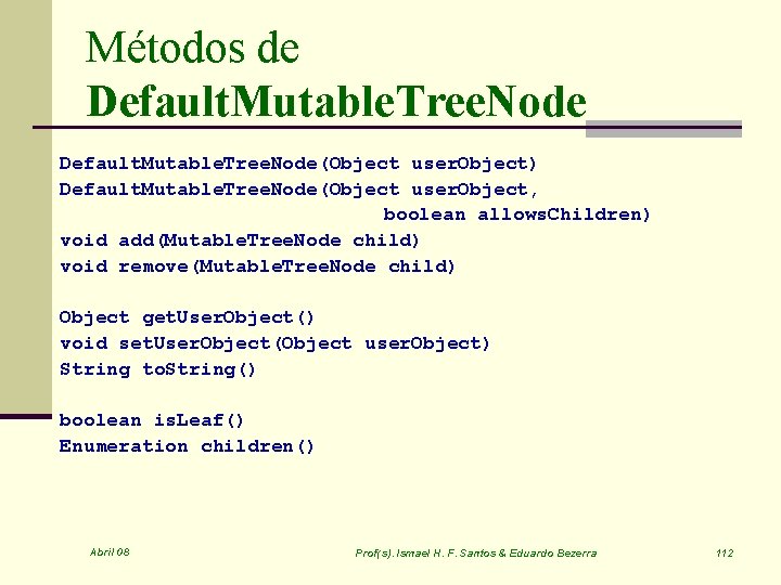 Métodos de Default. Mutable. Tree. Node(Object user. Object) Default. Mutable. Tree. Node(Object user. Object,