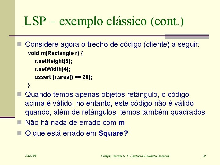 LSP – exemplo clássico (cont. ) n Considere agora o trecho de código (cliente)