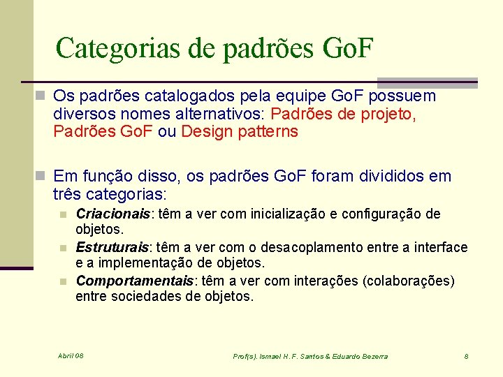 Categorias de padrões Go. F n Os padrões catalogados pela equipe Go. F possuem