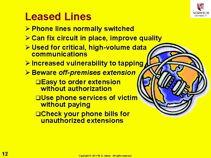 Leased Lines Ø Phone lines normally switched Ø Can fix circuit in place, improve Leased Lines Ø Phone lines normally switched Ø Can fix circuit in place, improve