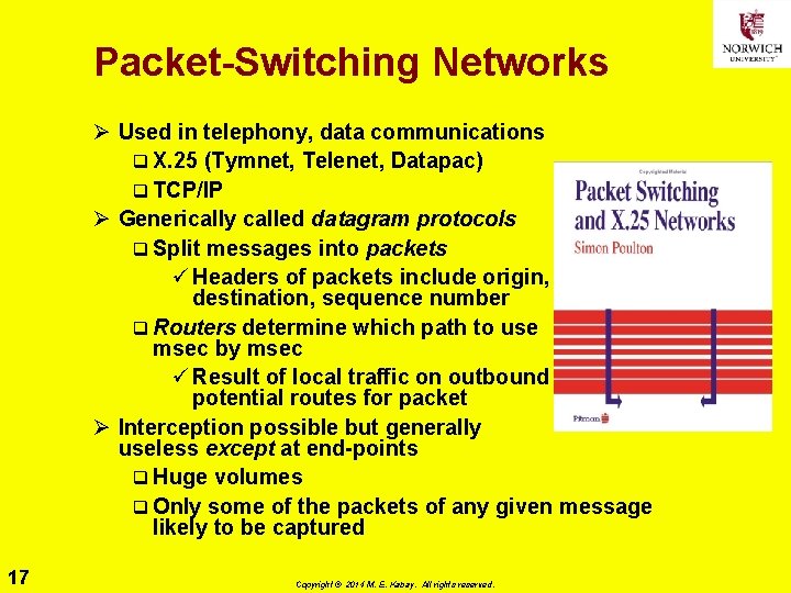 Packet-Switching Networks Ø Used in telephony, data communications q X. 25 (Tymnet, Telenet, Datapac) Packet-Switching Networks Ø Used in telephony, data communications q X. 25 (Tymnet, Telenet, Datapac)