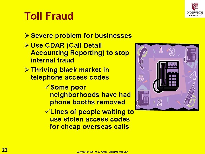 Toll Fraud Ø Severe problem for businesses Ø Use CDAR (Call Detail Accounting Reporting) Toll Fraud Ø Severe problem for businesses Ø Use CDAR (Call Detail Accounting Reporting)