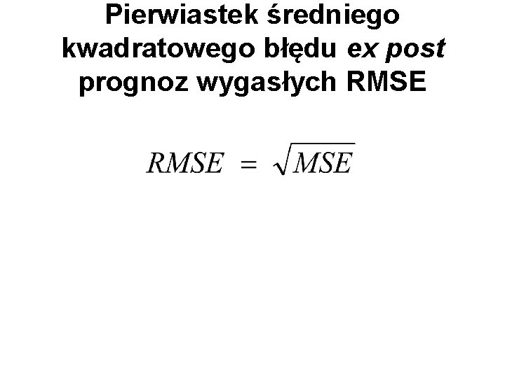 Pierwiastek średniego kwadratowego błędu ex post prognoz wygasłych RMSE 