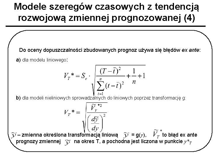 Modele szeregów czasowych z tendencją rozwojową zmiennej prognozowanej (4) Do oceny dopuszczalności zbudowanych prognoz