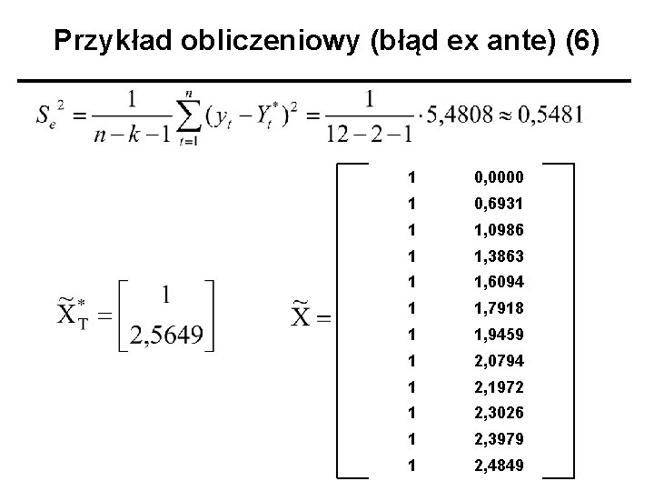 Przykład obliczeniowy (błąd ex ante) (6) 1 0, 0000 1 0, 6931 1 1,