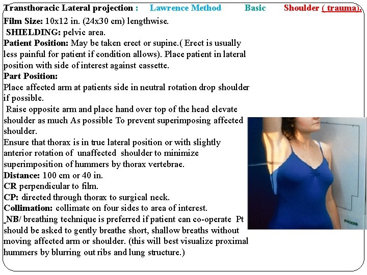 Transthoracic Lateral projection : Lawrence Method Basic Film Size: 10 x 12 in. (24