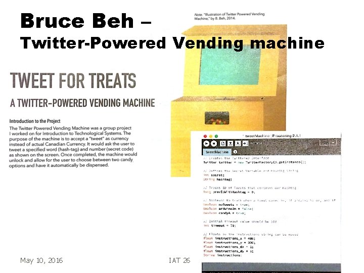 Bruce Beh – Twitter-Powered Vending machine May 10, 2016 IAT 265 12 