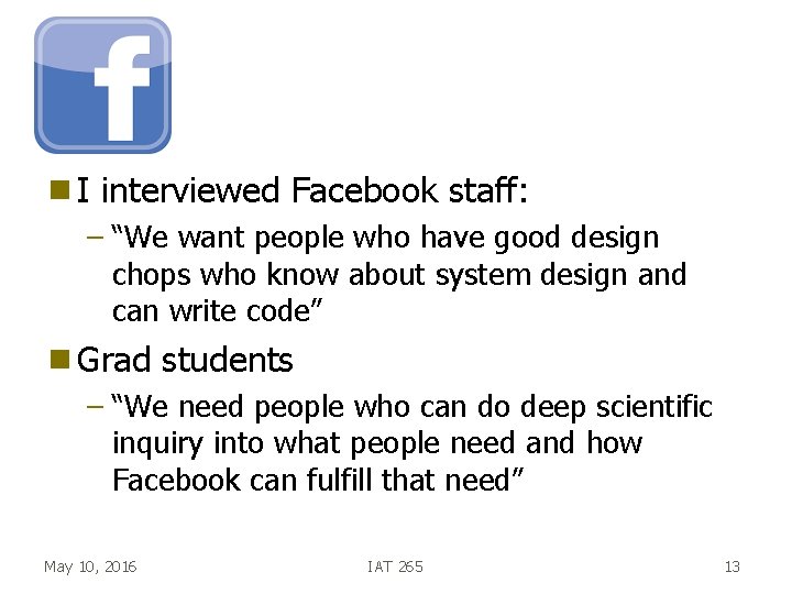 g. I interviewed Facebook staff: – “We want people who have good design chops