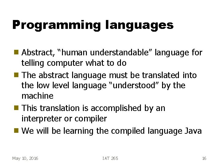 Programming languages Abstract, “human understandable” language for telling computer what to do g The