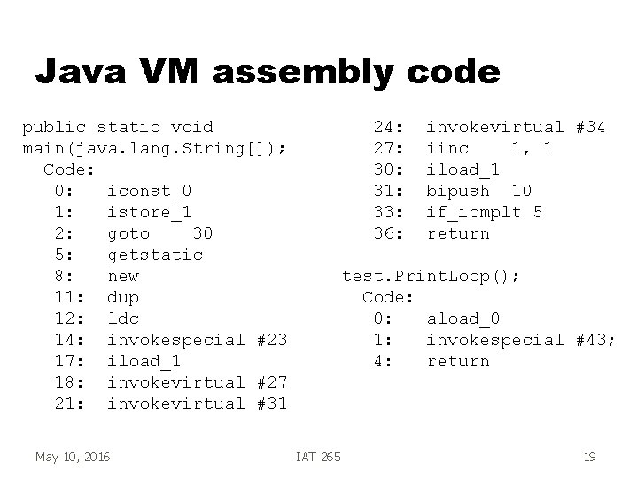 Java VM assembly code public static void main(java. lang. String[]); Code: 0: iconst_0 1: