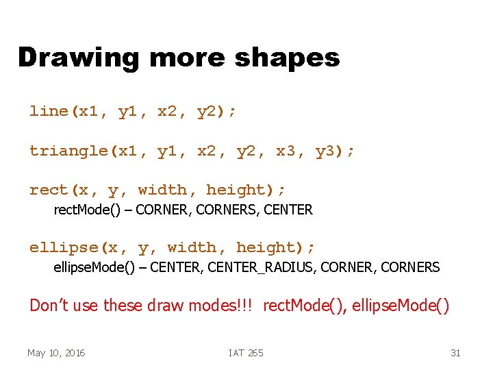 Drawing more shapes line(x 1, y 1, x 2, y 2); triangle(x 1, y