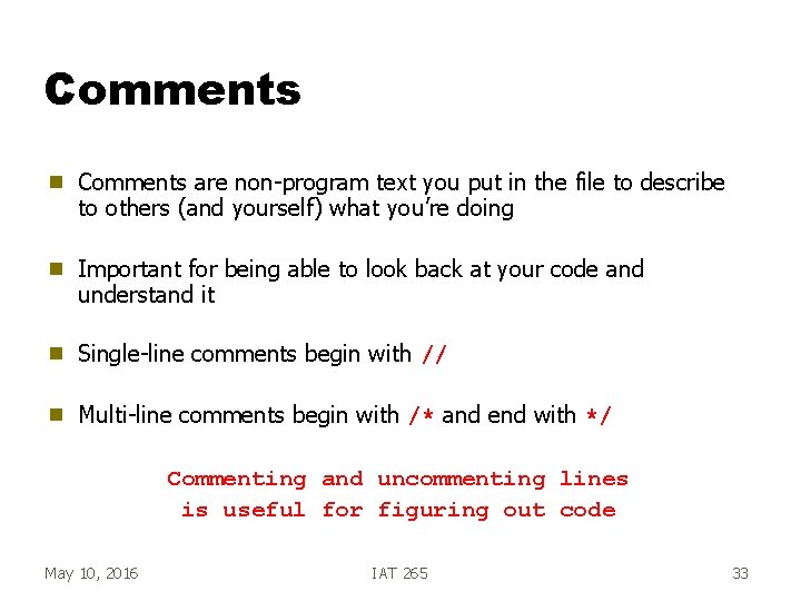 Comments g Comments are non-program text you put in the file to describe to