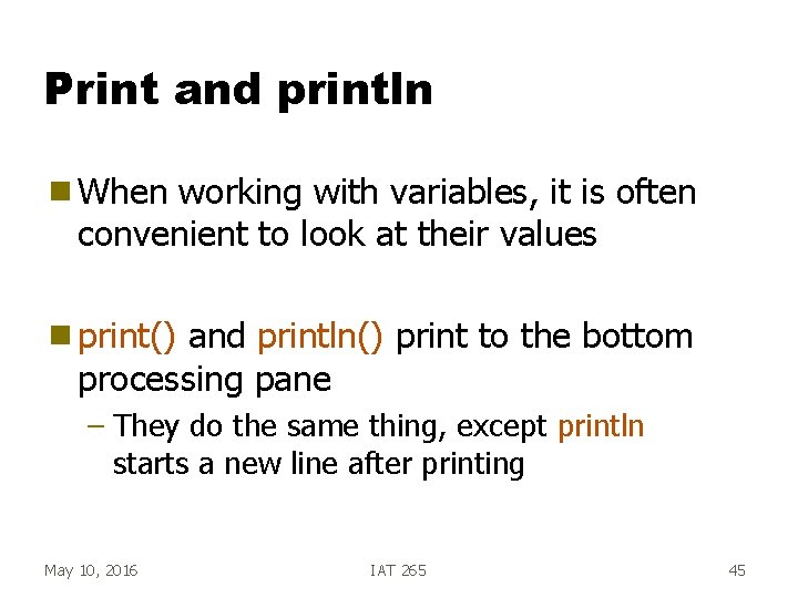 Print and println g When working with variables, it is often convenient to look