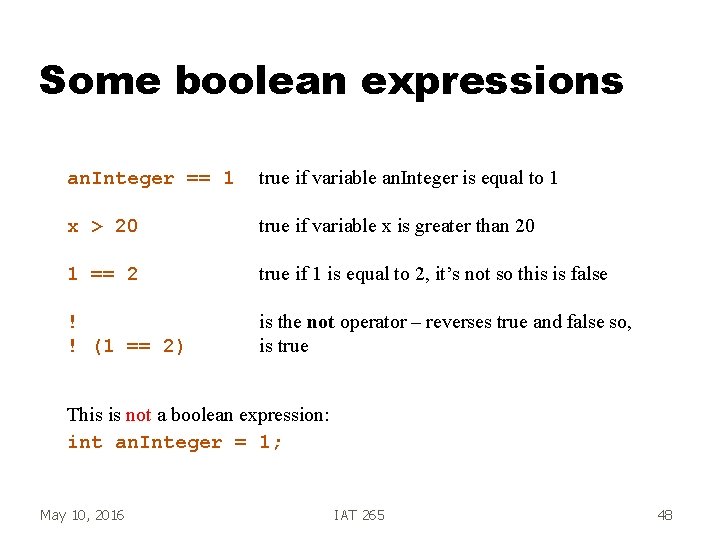 Some boolean expressions an. Integer == 1 true if variable an. Integer is equal