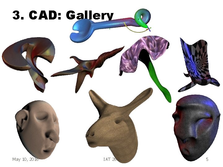 3. CAD: Gallery May 10, 2016 IAT 265 5 