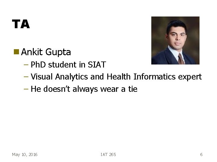 TA g Ankit Gupta – Ph. D student in SIAT – Visual Analytics and