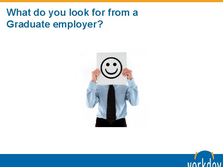 What do you look for from a Graduate employer? 