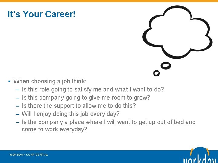 It’s Your Career! ▪ When choosing a job think: – Is this role going