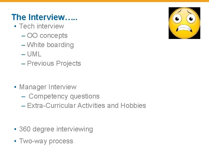 The Interview…. . ▪ Tech interview – OO concepts – White boarding – UML