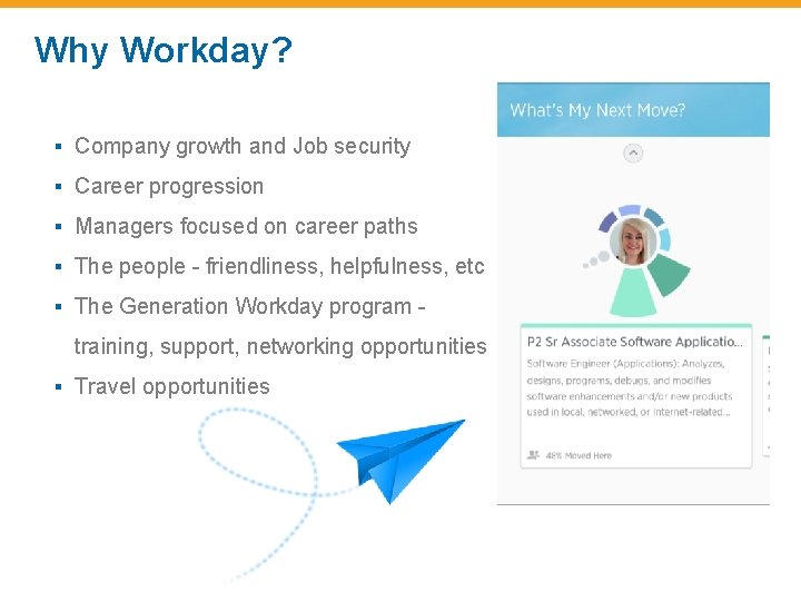 Why Workday? ▪ Company growth and Job security ▪ Career progression ▪ Managers focused