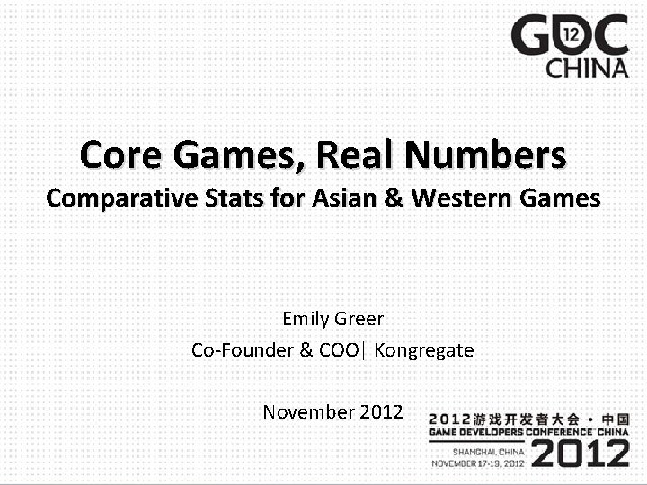 Core Games, Real Numbers Comparative Stats for Asian & Western Games Emily Greer Co-Founder