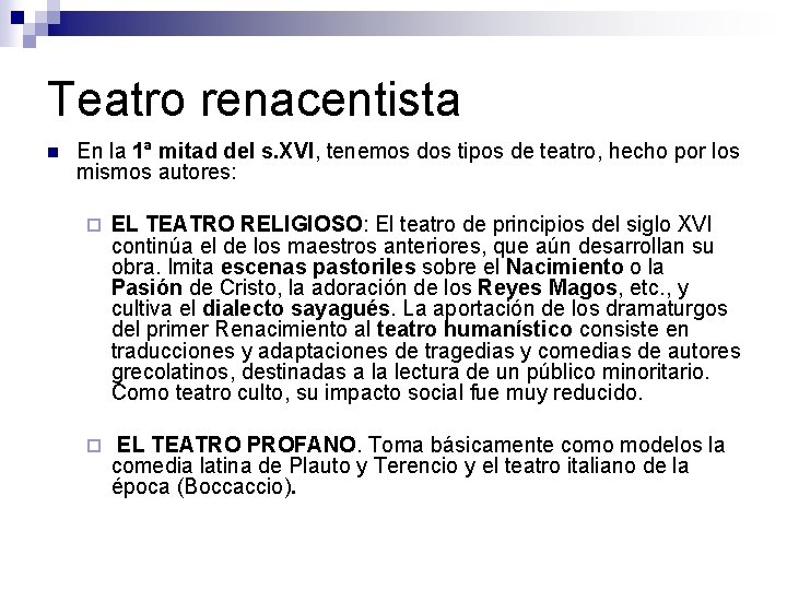 Teatro renacentista n En la 1ª mitad del s. XVI, tenemos dos tipos de