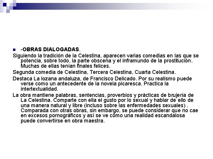 -OBRAS DIALOGADAS. Siguiendo la tradición de la Celestina, aparecen varias comedias en las que