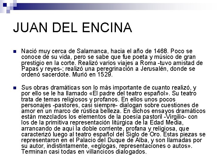 JUAN DEL ENCINA n Nació muy cerca de Salamanca, hacia el año de 1468.