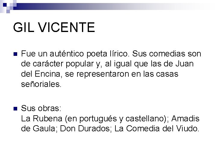 GIL VICENTE n Fue un auténtico poeta lírico. Sus comedias son de carácter popular