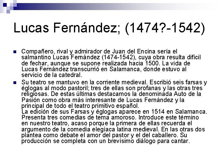 Lucas Fernández; (1474? -1542) n n Compañero, rival y admirador de Juan del Encina